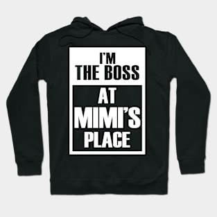 I'm The Boss At Mimi's Place For Funny Grandkids Hoodie